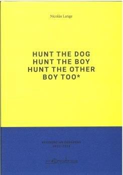 HUNT THE DOG HUNT THE BOY HUNT THE OTHER BOY TOO* | 9788490415016 | LANGE, NICOLAS