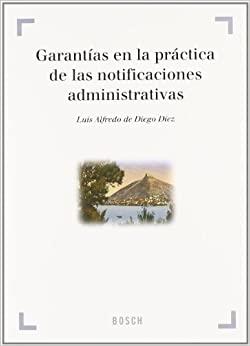 GARANTÍAS EN LA PRÁCTICA DE LAS NOTIFICACIONES ADMINISTRATIVAS | 9788497903998 | DIEGO DÍEZ, L. A. DE