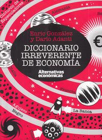 DICCIONARIO IRREVERENTE DE ECONOMÍA | 9788461706471 | ADANTI, DARÍO / GONZÁLEZ TORRALBA, ENRIC