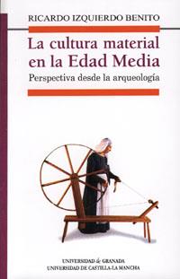 CULTURA MATERIAL EN LA EDAD MEDIA, LA | 9788433848741 | IZQUIERDO BENITO, R.