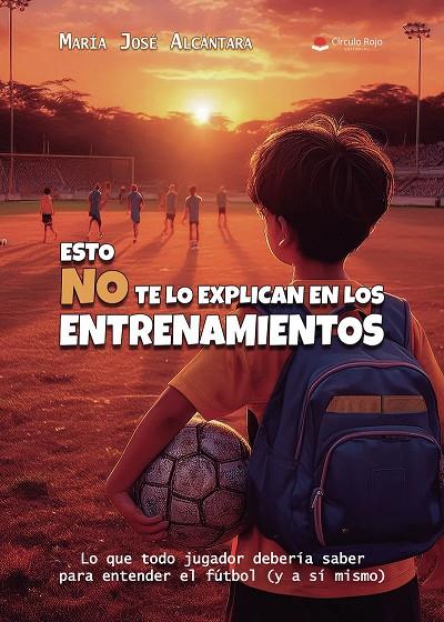 ESTO NO TE LO EXPLICAN EN LOS ENTRENAMIENTOS | 9791370464578 | ALCÁNTARA, MARÍA JOSÉ