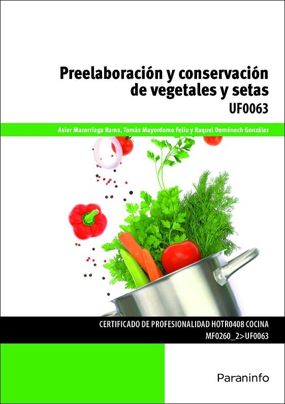 PREELABORACIÓN Y CONSERVACIÓN DE VEGETALES Y SETAS (UF0063) | 9788428337762 | HERREROS GONZÁLEZ, RAQUEL / MAYORDOMO FELIU, TOMÁS / MAZORRIAGA RAMA, ASIER
