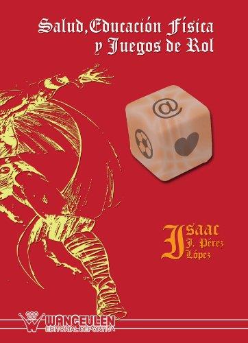 SALUD, EDUCACIÓN FÍSICA Y JUEGOS DE ROL | 9788498237528 | PÉREZ LÓPEZ, ISAAC JOSÉ