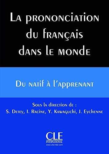 LA PRONONCIATION DU FRANCIAS DANS LE MONDE: DU NATIF À L'APPRENANT - LIVRE + CD AUDIO | 9782090382419 | DETEY, SYLVAIN / RACINE, ISABELLE / KAWAGUCHI, YUJI / EYCHENNE, JULIEN