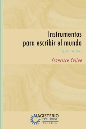 INSTRUMENTOS PARA ESCRIBIR EL MUNDO | 9789582008185 | CAJIAO RESTREPO, FRANCISCO