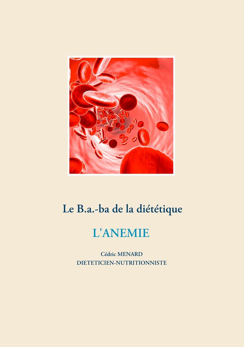 LE B.A.-BA DIÉTÉTIQUE POUR L'ANÉMIE | 9782322203918 | MENARD, CEDRIC