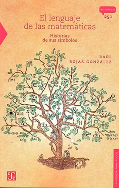 LENGUAJE DE LAS MATEMATICAS, EL | 9786071659712 | ROJAS GONZALEZ, RAUL