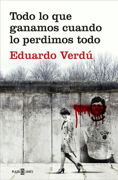 TODO LO QUE GANAMOS CUANDO LO PERDIMOS TODO | 9788401020759 | VERDÚ, EDUARDO
