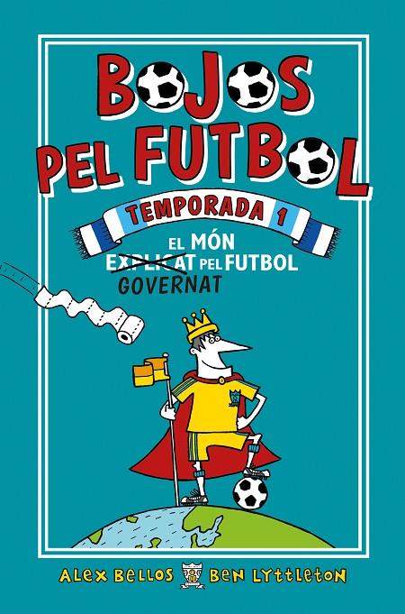 BOJOS PEL FUTBOL TEMPORADA 1 : EL MÓN GOVERNAT PEL FUTBOL | 9788417167905 | BELLOS, ALEX / LYTTLETON, BEN