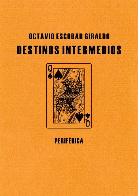 DESTINOS INTERMEDIOS | 9788492865079 | ESCOBAR GIRALDO, OCTAVIO