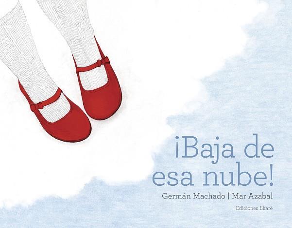 BAJA DE ESA NUBE | 9788494811050 | MACHADO, GERMÁN