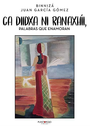 CA DIIDXA NI RANAXHÍI, PALABRAS QUE ENAMORAN | 9788417768126 | GARCÍA GÓMEZ, JUAN