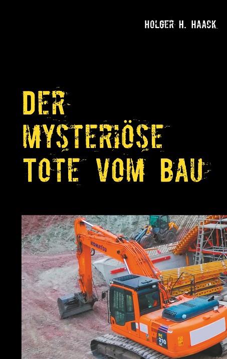 DER MYSTERIÖSE TOTE VOM BAU | 9783750460881 | HAACK, HOLGER H.