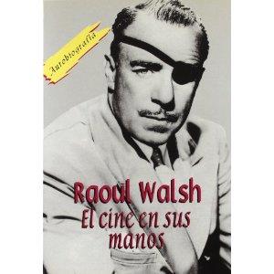 RAOUL WALSH. EL CINE EN MANOS | 9788495121011 | WALSH, RAOUL