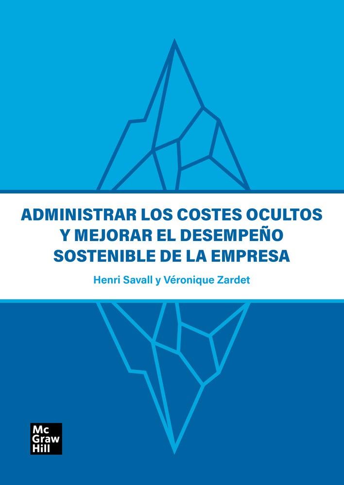 ADMINISTRAR LOS COSTES OCULTOS Y MEJORAR EL DESEMPEÑO SOSTENIBLE DE LA EMPRESA | 9788448637309 | SAVALL, H. / ZAR