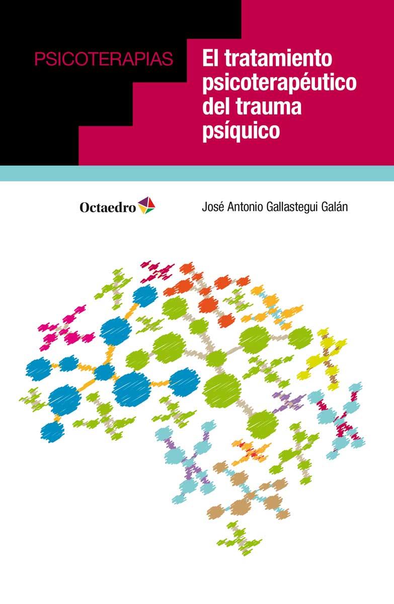 TRATAMIENTO PSICOTERAPÉUTICO DEL TRAUMA PSÍQUICO, EL | 9788417219642 | GALLASTEGUI GALÁN, JOSÉ ANTONIO