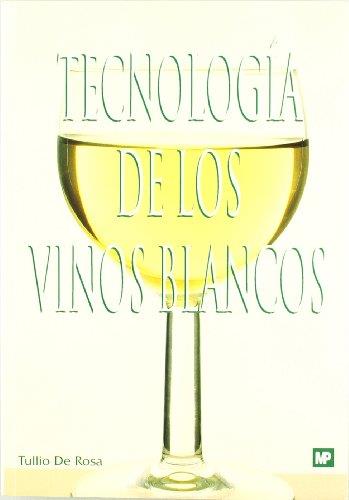 TECNOLOGÍA DE LOS VINOS BLANCOS | 9788471147004 | DE ROSA, TULLIO