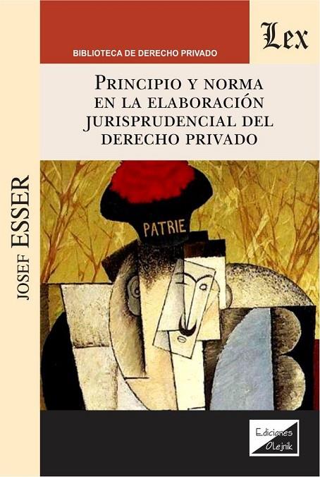 PRINCIPIO Y NORMA EN LA ELABORACION JURISPRUDENCIAL DEL DERECHO PRIVADO | 9789563922783 | ESSER, JOSEF