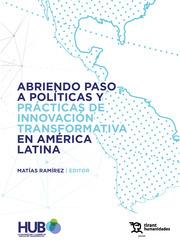 ABRIENDO PASO A POLÍTICAS Y PRÁCTICAS DE INNOVACIÓN TRANSFORMATIVA EN AMÉRICA LATINA | 9788419825728 | RAMÍREZ, MATÍAS