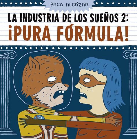 INDUSTRIA DE LOS SUEÑOS 02, LA : PURA FÓRMULA | 9788416251667 | ALCAZAR, PACO