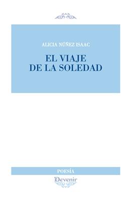 VIAJE DE LA SOLEDAD | 9788416459452 | NÚÑEZ ISAAC, ALICIA