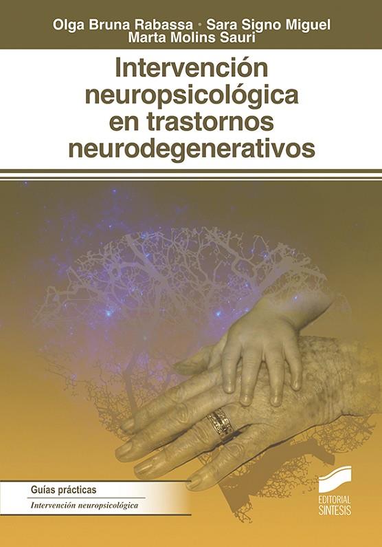 INTERVENCIÓN NEUROPSICOLÓGICA EN LOS TRASTORNOS NEURODEGENERATIVOS | 9788491712275 | BRUNA RABASSA, OLGA / SIGNO MIGUEL, SARA / MOLINS SAURI, MARTA
