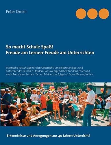 SO MACHT SCHULE SPAß! FREUDE AM LERNEN-FREUDE AM UNTERRICHTEN | 9783739241098 | DREIER, PETER