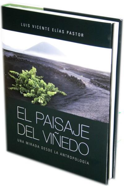 PAISAJE DEL VIÑEDO, EL. UNA MIRADA DESDE LA ANTROPOLOGÍA | 9788493603243 | ELÍAS PASTOR, LUIS VICENTE
