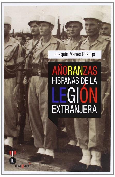 AÑORANZAS HISPANICAS DE LA LEGION EXTRANJERA | 9788493903923 | MAÑES POSTIGO, JOAQUIN