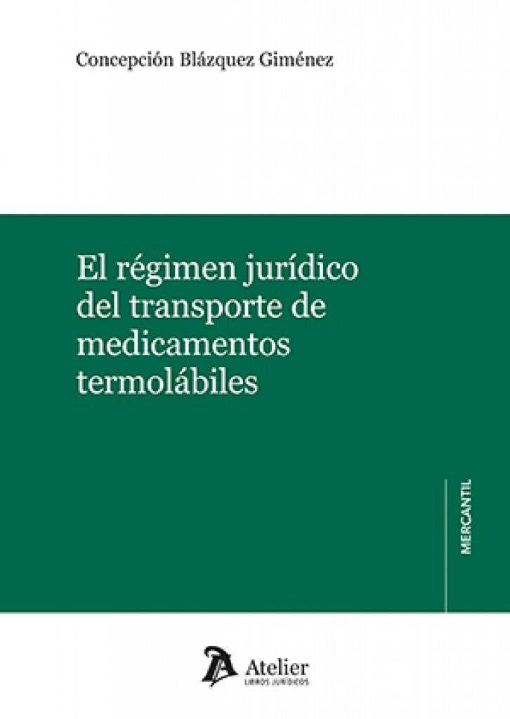 REGIMEN JURIDICO DEL TRANSPORTE DE MEDICAMENTOS TERMOLABILES, EL | 9791387867140 | BLAZQUEZ GIMENEZ, CONCEPCIÓN