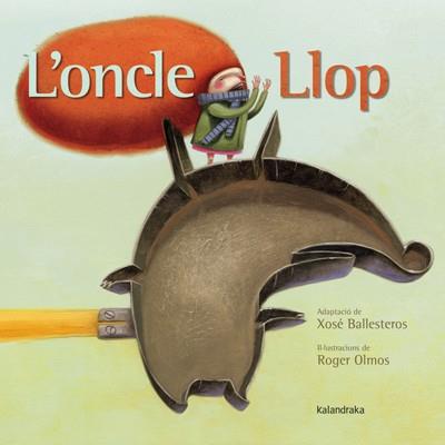 ONCLE LLOP, L' | 9788484649120 | BALLESTEROS, XOSÉ