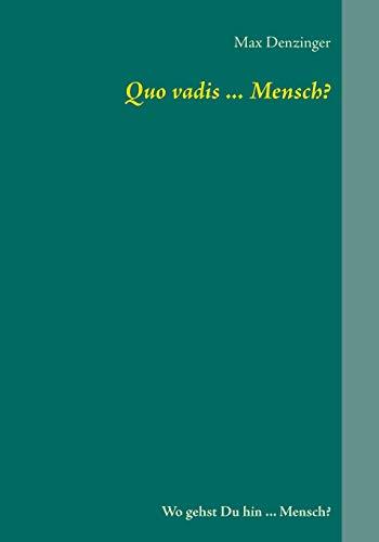QUO VADIS ... MENSCH? | 9783848226429 | DENZINGER, MAX