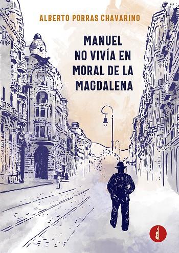 MANUEL NO VIVÍA EN MORAL DE LA MAGDALENA | 9788419274533 | PORRAS CHAVARINO, ALBERTO