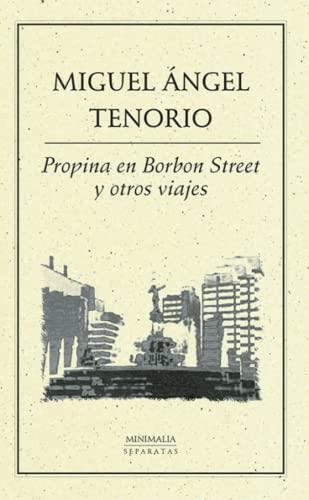 PROPINA EN BORBON STREET Y OTROS VIAJES | 9786077640769 | TENORIO, MIGUEL ÁNGEL