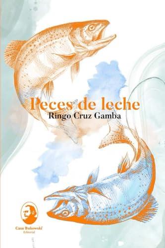 PECES DE LECHE | 9789942442215 | CRUZ GAMBA, RINGO