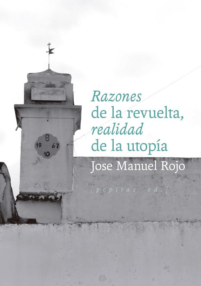 RAZONES DE LA REVUELTA, REALIDAD DE LA UTOPÍA | 9788410476318 | ROJO, JOSE MANUEL