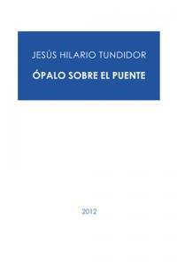OPALO SOBRE EL PUENTE | 9788493991722 | HILARIO TUNDIDOR, JESUS