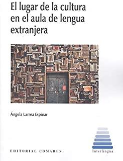 LUGAR DE LA CULTURA EN EL AULA DE LENGUA EXTRANJERA, EL | 9788413690124 | LARREA ESPINAR, ÁNGELA