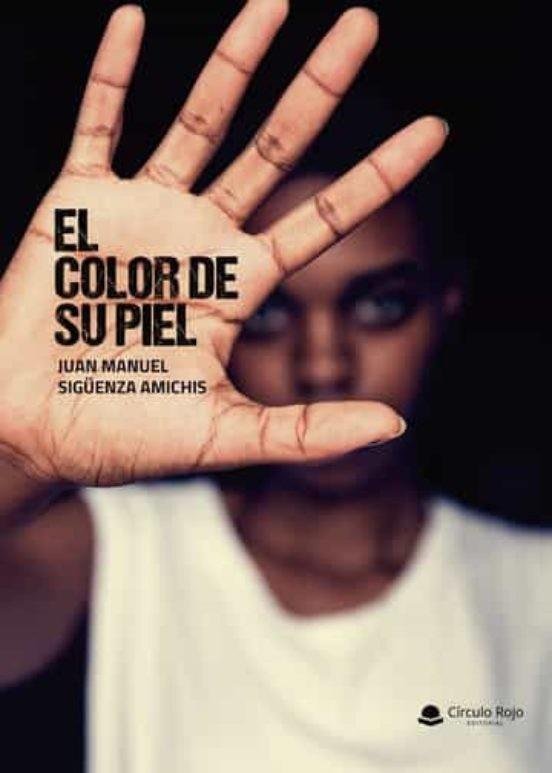 COLOR DE SU PIEL, EL | 9788411374521 | SIGÜENZA AMICHIS, JUAN MANUEL