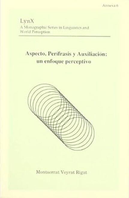 ASPECTO, PERÍFRASIS Y AUXILIACIÓN: UN ENFOQUE PERCEPTIVO | 9788460483540 | VEYRAT RIGAT, MONTSERRAT