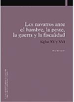 NAVARROS ANTE EL HAMBRE, LA PESTE, LA GUERRA Y LA FISCALIDAD SIGLOS XV Y XVI, LOS | 9788495075239 | MONTEANO SORBET, PEIO JOSEBA
