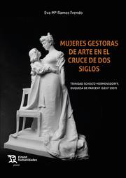 MUJERES GESTORAS DE ARTE EN EL CRUCE DE DOS SIGLOS | 9788419376404 | RAMOS FRENDO, EVA MARÍA