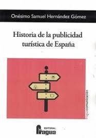 HISTORIA DE LA PUBLICIDAD TURISTICA DE ESPAÑA | 9791399002041 | HERNANDEZ GOMEZ, ONESIMO SAMUEL