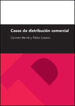CASOS DE DISTRIBUCIÓN COMERCIAL | 9788492774449 | BERNE MANERO, CARMEN / LOZANO CHAVARRÍA, PABLO