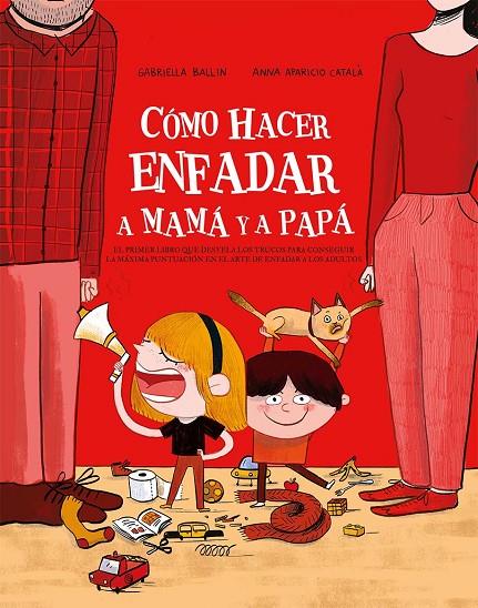 CÓMO HACER ENFADAR A MAMÁ Y PAPÁ | 9788491456735 | BALLIN, GABRIELA