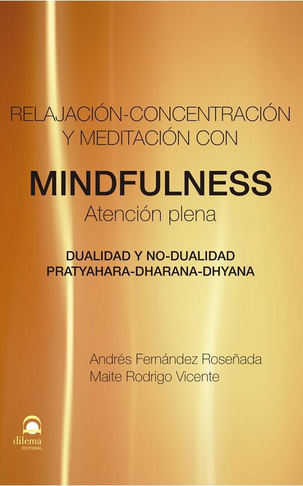RELAJACIÓN, CONENTRACIÓN Y MEDITACIÓN CON MINDFULNESS- ATENCIÓN PLENA | 9788498272543 | FERNANDEZ DE ROSEÑADA, ANDRÉS / RODRIGO VICENTE, MAITE