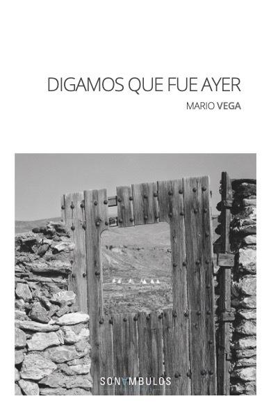 DIGAMOS QUE FUE AYER | 9788412417678 | VEGA, MARIO
