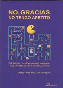 NO, GRACIAS. NO TENGO APETITO | 9788491485001 | LÓPEZ DE LLAVE, ANDRÉS