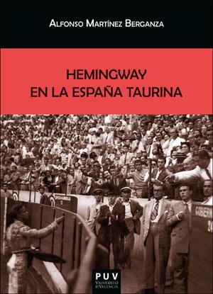 HEMINGWAY EN LA ESPAÑA TAURINA | 9788491348122 | MARTÍNEZ BERGANZA, ALFONSO