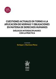 CUESTIONES ACTUALES EN TORNO A LA APLICACIÓN DE NORMAS Y OBLIGACIONES EN MATERIA DE DERECHOS HUMANOS | 9788411135085 | MARTÍNEZ PÉREZ, ENRIQUE JESÚS